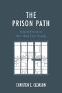 The Prison Path: School Practices that Hurt Our Youth