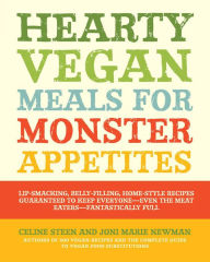 Title: Hearty Vegan Meals for Monster Appetites, Author: Celine Steen