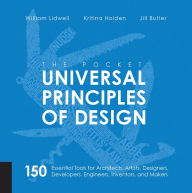Title: Universal Principles of Design, Revised and Updated: 125 Ways to Enhance Usability, Influence Perception, Increase Appeal, Make Better Design Decisions, and Teach through Design, Author: William Lidwell