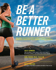 Title: Be a Better Runner: Real World, Scientifically-proven Training Techniques that Will Dramatically Improve Your Speed, End, Author: Sally Edwards