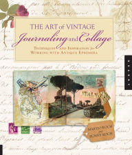 Title: The Art of Vintage Journaling and Collage: Techniques and Inspiration for Working with Antique Ephemera (PagePerfect NOOK Book), Author: Maryjo Koch