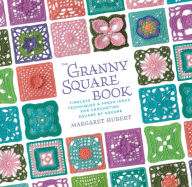 Title: The Granny Square Book: Timeless Techniques and Fresh Ideas for Crocheting Square by Square, Author: Margaret Hubert