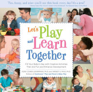 Title: Let's Play and Learn Together: Fill Your Baby's Day with Creative Activities that are Super Fun and Enhance Development, Author: Roni Leiderman