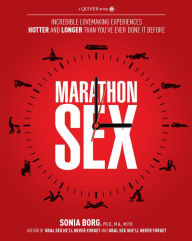 Title: Marathon Sex: Incredible Lovemaking Experiences Hotter and Longer Than You've Ever Done It Before, Author: Sonia Borg