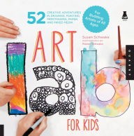 Title: Art Lab for Kids: 52 Creative Adventures in Drawing, Painting, Printmaking, Paper, and Mixed Media-For Budding Artists of All Ages, Author: Susan Schwake