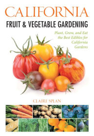 Title: California Fruit & Vegetable Gardening (PagePerfect NOOK Book), Author: Claire Splan