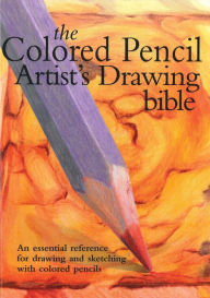 Title: Colored Pencil Artist's Drawing Bible: An Essential Reference for Drawing and Sketching with Colored Pencils, Author: Jane Strother
