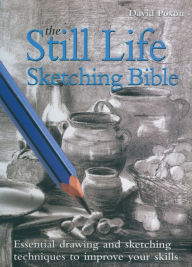 Title: Still Life Sketching Bible, Author: David Poxon