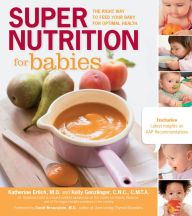 Title: Super Nutrition for Babies: The Right Way to Feed Your Baby for Optimal Health, Author: Katherine Erlich