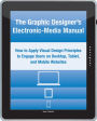 The Graphic Designer's Electronic-Media Manual: How to Apply Visual Design Principles to Engage Users on Desktop, Tablet, and Mobile Websites (PagePerfect NOOK Book)