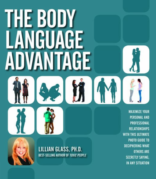 Body Language Advantage: Maximize Your Personal and Professional Relationships with this Ultimate Photo Guide to Deciphering (PagePerfect NOOK Book)