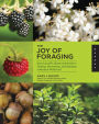 The Joy of Foraging: Gary Lincolff's Illustrated Guide to Finding, Harvesting, and Enjoying a World of Wild Food