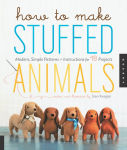 Alternative view 2 of How to Make Stuffed Animals: Modern, Simple Patterns + Instructions for 18 Projects