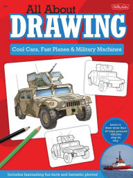 Title: All About Drawing Cool Cars, Fast Planes & Military Machines: Learn how to draw more than 40 high-powered vehicles step by step, Author: Tom LaPadula