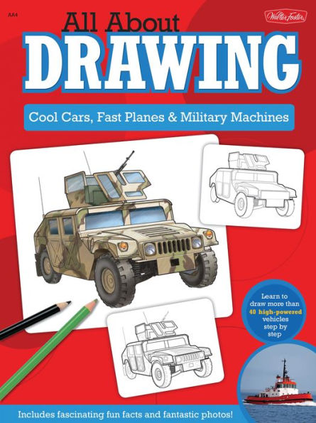 All About Drawing Cool Cars, Fast Planes & Military Machines: Learn how to draw more than 40 high-powered vehicles step by step