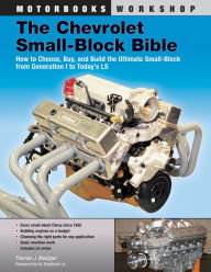 Title: The Chevrolet Small-Block Bible: How to Choose, Buy and Build the Ultimate Small-Block from Generation I to Today's LS, Author: Thomas Madigan
