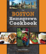 The Boston Homegrown Cookbook: Local Food, Local Restaurants, Local Recipes