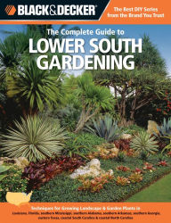 Title: Black & Decker The Complete Guide to Lower South Gardening (PagePerfect NOOK Book), Author: Lynn M. Steiner