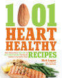 1,001 Heart Healthy Recipes: Quick, Delicious Recipes High in Fiber and Low in Sodium and Cholesterol That Keep You Committed to Your Healthy Lifestyle