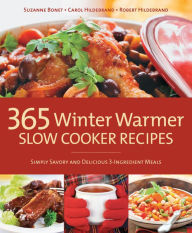 Title: 365 Winter Warmer Slow Cooker Recipes: Simply Savory and Delicious 3-Ingredient Meals, Author: Bob Hildebrand