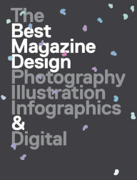 Title: 47th Publication Design Annual: The Best Magazine Design: Photography, Illustration, Infographics & Digital, Author: Society of Publication Designers