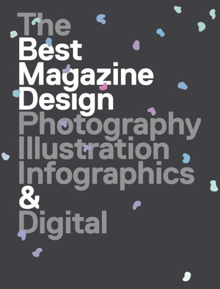 47th Publication Design Annual: The Best Magazine Design: Photography, Illustration, Infographics & Digital