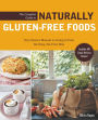 The Complete Guide to Naturally Gluten-Free Foods: Your Starter Manual to Going G-Free the Easy, No-Fuss Way-Includes 100 Simply Delicious Recipes!