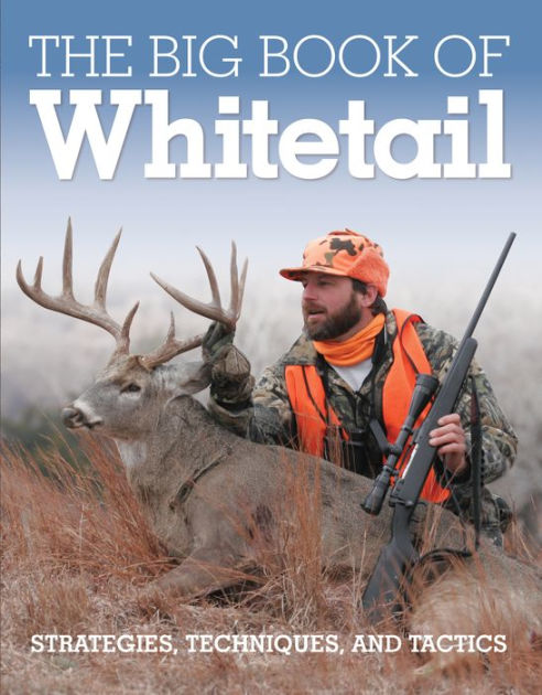 The Big Book of Whitetail: Strategies, Techniques, and Tactics by Gary ...