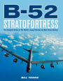 B-52 Stratofortress: The Complete History of the World's Longest Serving and Best Known Bomber