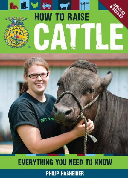 The How to Raise Cattle: Everything You Need to Know, Updated & Revised