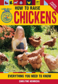 Title: The How to Raise Chickens: Everything You Need to Know, Updated & Revised (PagePerfect NOOK Book), Author: Christine Heinrichs