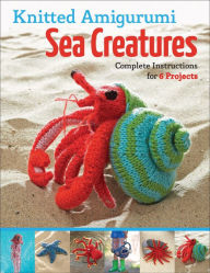 Title: Knitted Amigurumi Sea Creatures: Complete Instructions for 6 Projects, Author: Hansi Singh