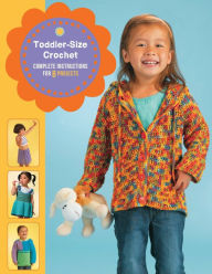 Title: Toddler-Size Crochet: Complete Instructions for 8 Projects, Author: Margaret Hubert
