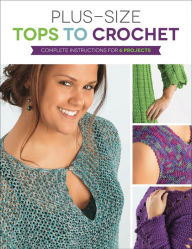Title: Plus Size Tops to Crochet: Complete Instructions for 6 Projects, Author: Margaret Hubert
