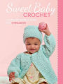 Sweet Baby Crochet: Complete Instructions for 8 Projects