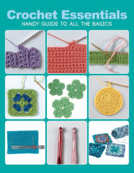 Title: Crochet Essentials: Handy Guide to All the Basics, Author: Creative Publishing International Editors