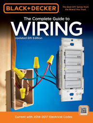 Title: Black & Decker Wiring Basics: Current with 2011-2013 Electrical Codes, Author: Editors of CPi