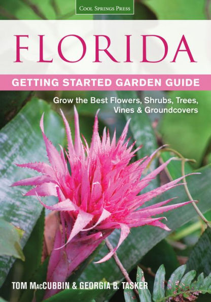 Florida Getting Started Garden Guide: Grow the Best Flowers, Shrubs, Trees, Vines & Groundcovers