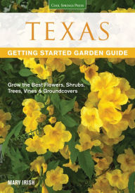 Title: Texas Getting Started Garden Guide: Grow the Best Flowers, Shrubs, Trees, Vines & Groundcovers (PagePerfect NOOK Book), Author: Mary Irish