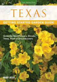 Title: Texas Getting Started Garden Guide: Grow the Best Flowers, Shrubs, Trees, Vines & Groundcovers, Author: Dale Groom
