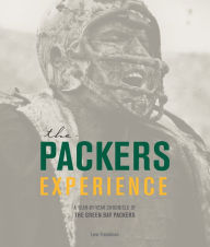 Title: The Packers Experience: A Year-by-Year Chronicle of the Green Bay Packers, Author: Lew Freedman