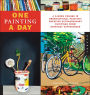 One Painting A Day: A 6-Week Course in Observational Painting--Creating Extraordinary Paintings from Everyday Experiences