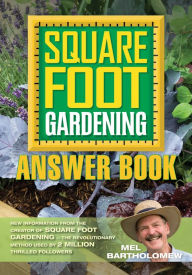 Title: Square Foot Gardening Answer Book: New Information from the Creator of Square Foot Gardening - the Revolutionary Method, Author: Mel Bartholomew