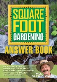 Title: The Square Foot Gardening Answer Book: New Information from the Creator of Square Foot Gardening - the Revolutionary Method Used by 2 Milli, Author: Mel Bartholomew