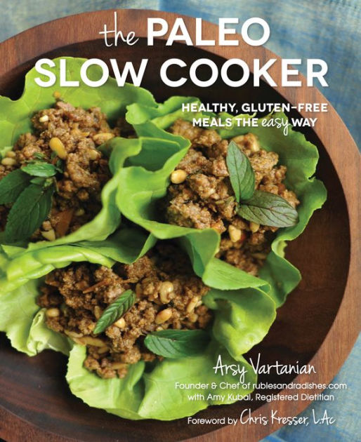 The Paleo Slow Cooker: Healthy, Gluten-free Meals the Easy Way by Arsy ...