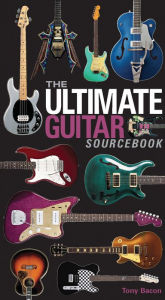 Title: The Ultimate Guitar Sourcebook, Author: Tony Bacon