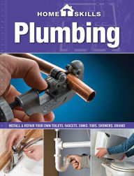 Title: HomeSkills: Plumbing: Install & Repair Your Own Toilets, Faucets, Sinks, Tubs, Showers, Drains (PagePerfect NOOK Book), Author: Cool Springs Press Editors