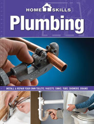 Title: HomeSkills: Plumbing: Install & Repair Your Own Toilets, Faucets, Sinks, Tubs, Showers, Drains, Author: Editors of CPi