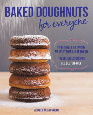 Title: Baked Doughnuts For Everyone: From Sweet to Savory to Everything in Between, 101 Delicious Recipes, All Gluten-Free (PagePerfect NOOK Book), Author: Ashley McLaughlin