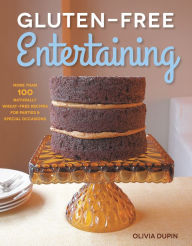 Title: Gluten-Free Entertaining: More than 100 Naturally Wheat-Free Recipes for Parties and Special Occasions (PagePerfect NOOK Book), Author: Olivia Dupin